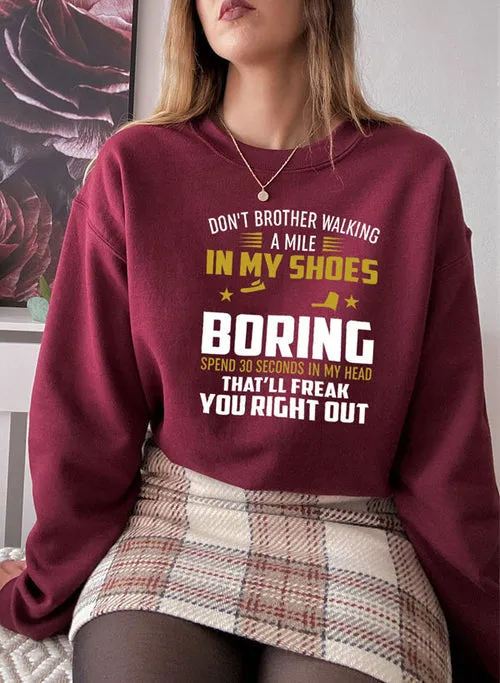 Dont Bother Walking a Mile in My Shoes Sweat Shirt